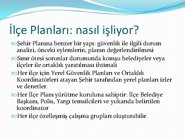 İlçe Planları: nasıl işliyor? Şehir Planına benzer bir yapı: güvenlik ile ilgili durum analizi,