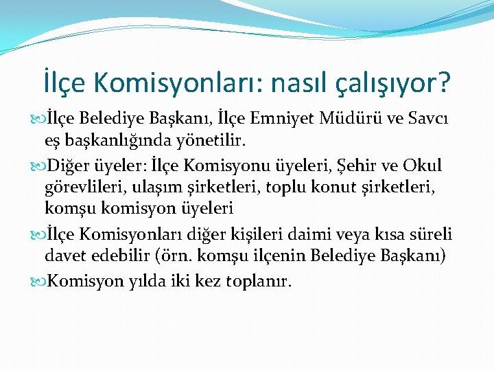 İlçe Komisyonları: nasıl çalışıyor? İlçe Belediye Başkanı, İlçe Emniyet Müdürü ve Savcı eş başkanlığında