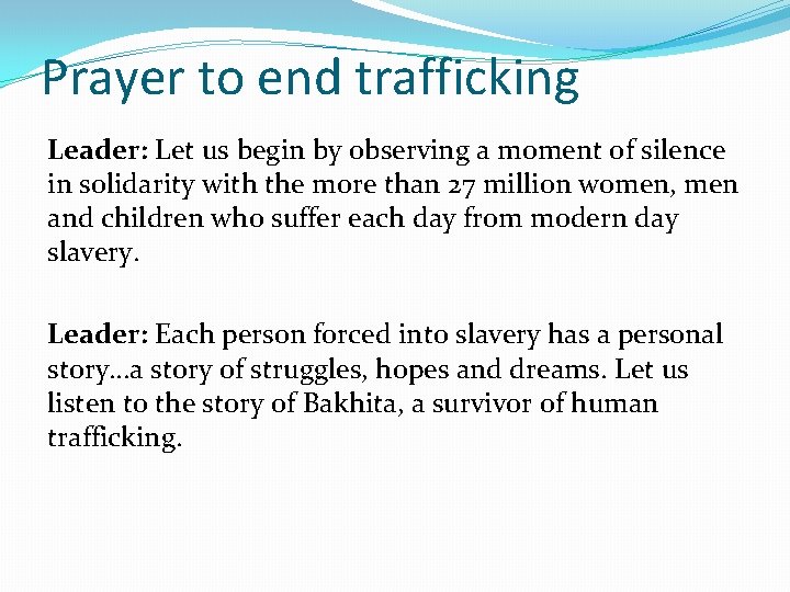 Prayer to end trafficking Leader: Let us begin by observing a moment of silence
