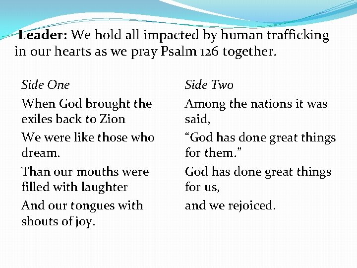 Leader: We hold all impacted by human trafficking in our hearts as we pray