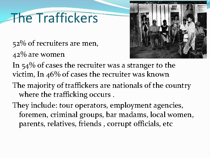 The Traffickers 52% of recruiters are men, 42% are women In 54% of cases