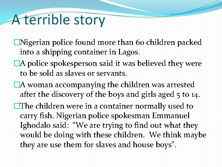 A terrible story �Nigerian police found more than 60 children packed into a shipping