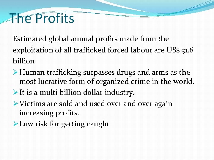 The Profits Estimated global annual profits made from the exploitation of all trafficked forced