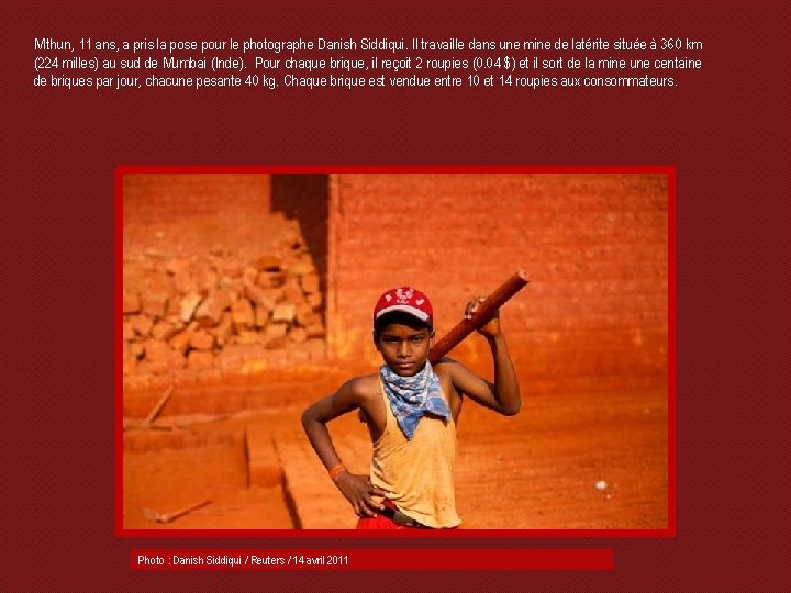 Mithun, 11 ans, a pris la pose pour le photographe Danish Siddiqui. Il travaille