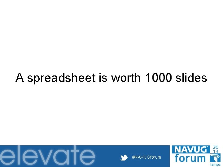 A spreadsheet is worth 1000 slides #NAVUGforum 