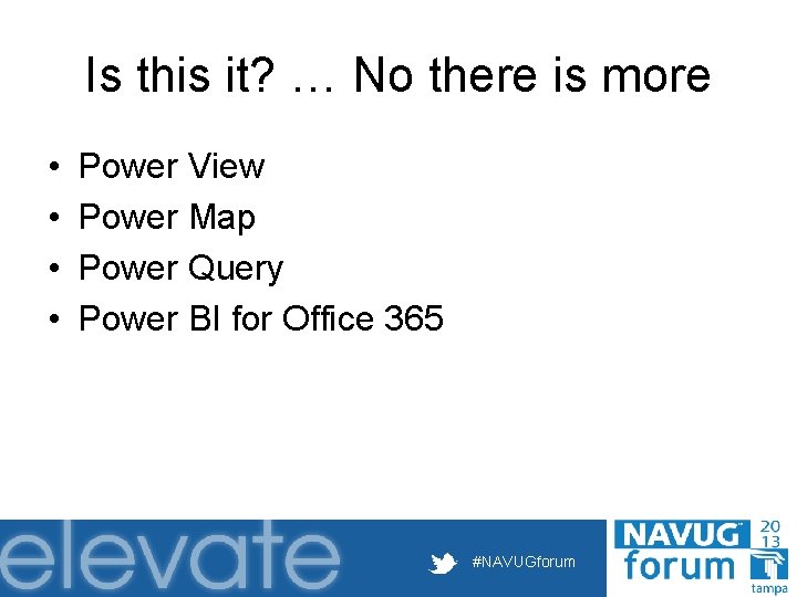 Is this it? … No there is more • • Power View Power Map