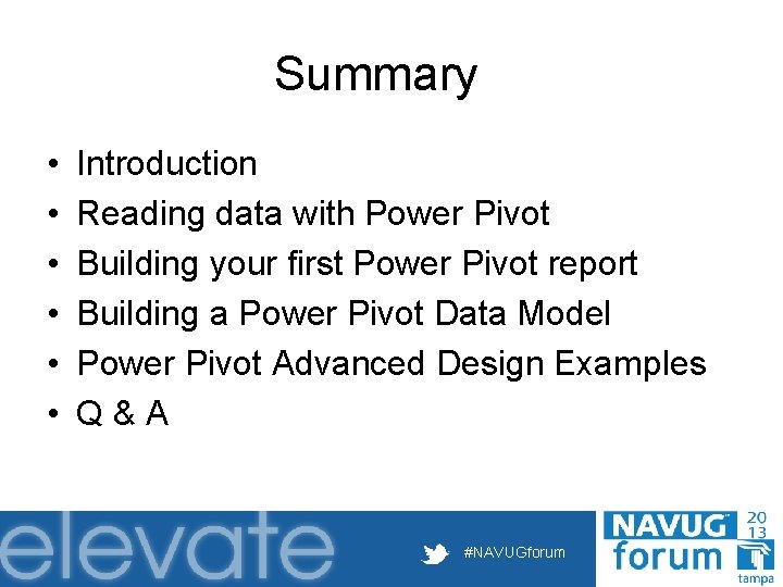 Summary • • • Introduction Reading data with Power Pivot Building your first Power