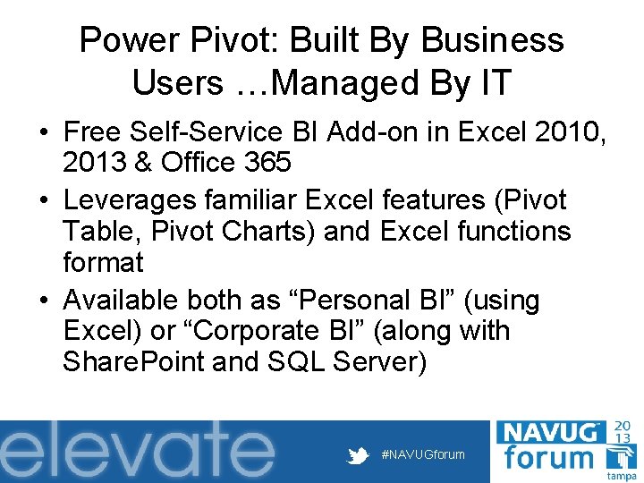 Power Pivot: Built By Business Users …Managed By IT • Free Self-Service BI Add-on