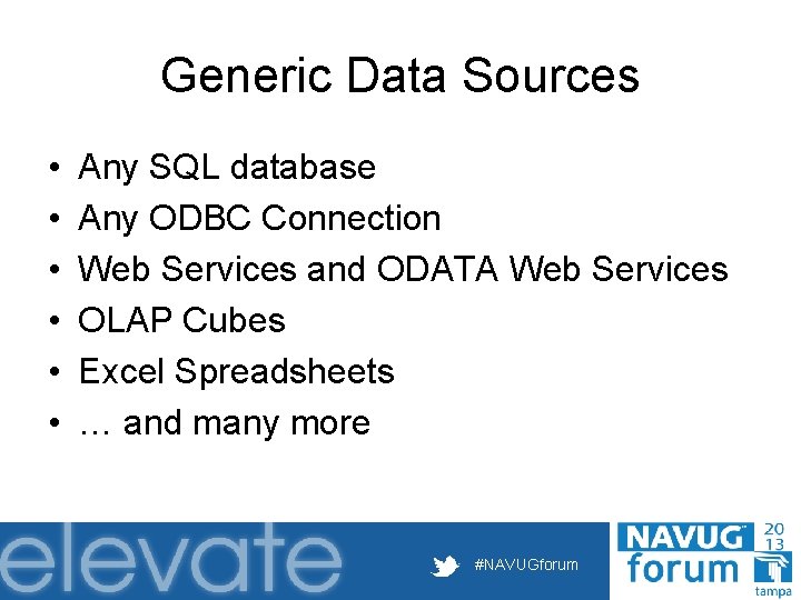 Generic Data Sources • • • Any SQL database Any ODBC Connection Web Services