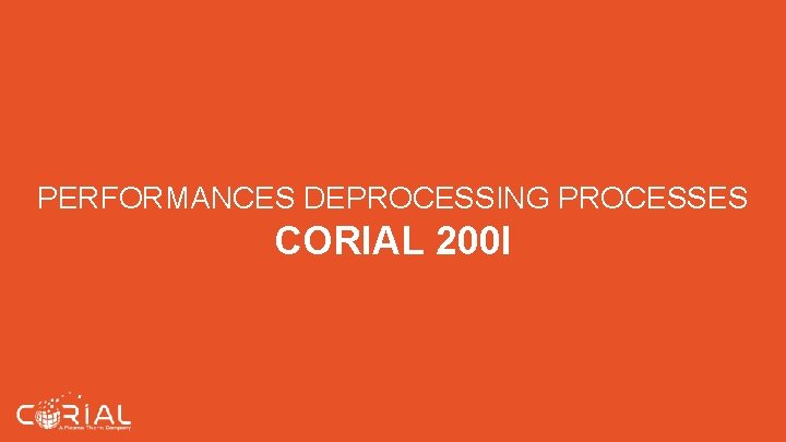 PERFORMANCES DEPROCESSING PROCESSES CORIAL 200 I 