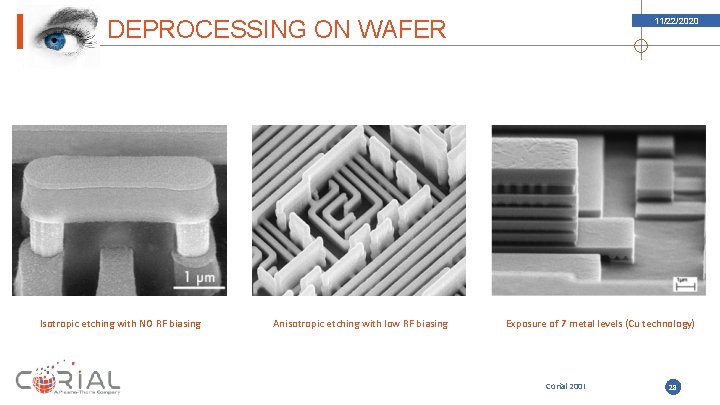 DEPROCESSING ON WAFER Isotropic etching with NO RF biasing Anisotropic etching with low RF