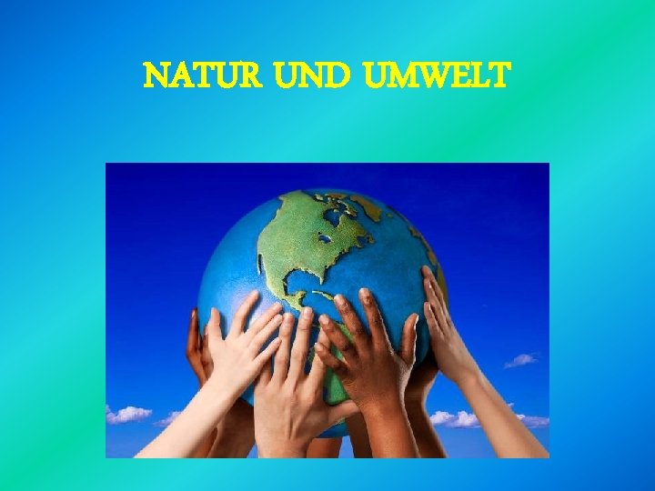 NATUR UND UMWELT 