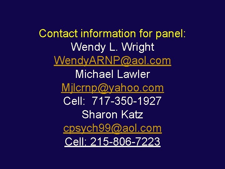 Contact information for panel: Wendy L. Wright Wendy. ARNP@aol. com Michael Lawler Mjlcrnp@yahoo. com Contact information for panel: Wendy L. Wright Wendy. ARNP@aol. com Michael Lawler Mjlcrnp@yahoo. com
