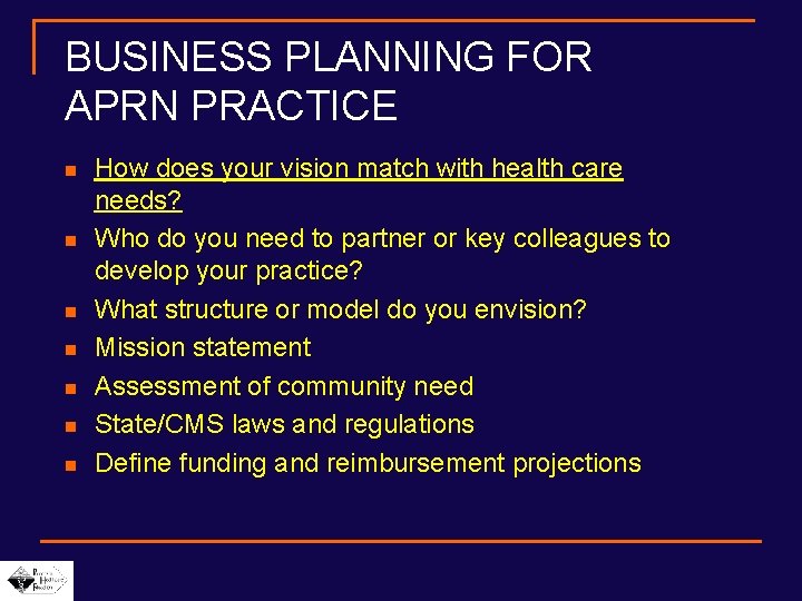 BUSINESS PLANNING FOR APRN PRACTICE n n n n How does your vision match BUSINESS PLANNING FOR APRN PRACTICE n n n n How does your vision match