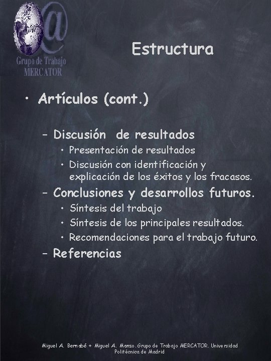 Estructura • Artículos (cont. ) – Discusión de resultados • Presentación de resultados •