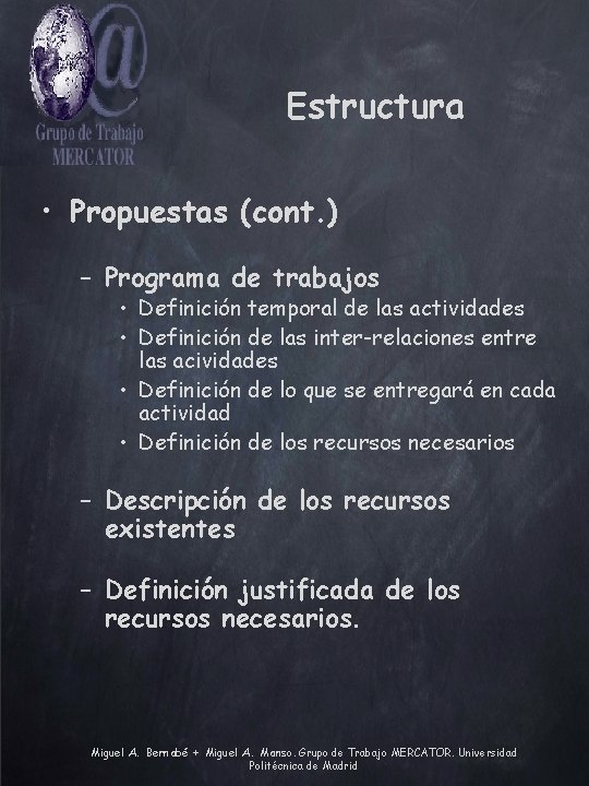 Estructura • Propuestas (cont. ) – Programa de trabajos • Definición temporal de las