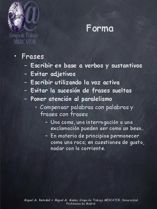 Forma • Frases – – – Escribir en base a verbos y sustantivos Evitar