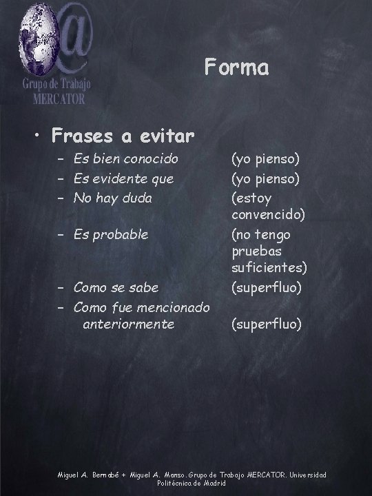 Forma • Frases a evitar – Es bien conocido – Es evidente que –