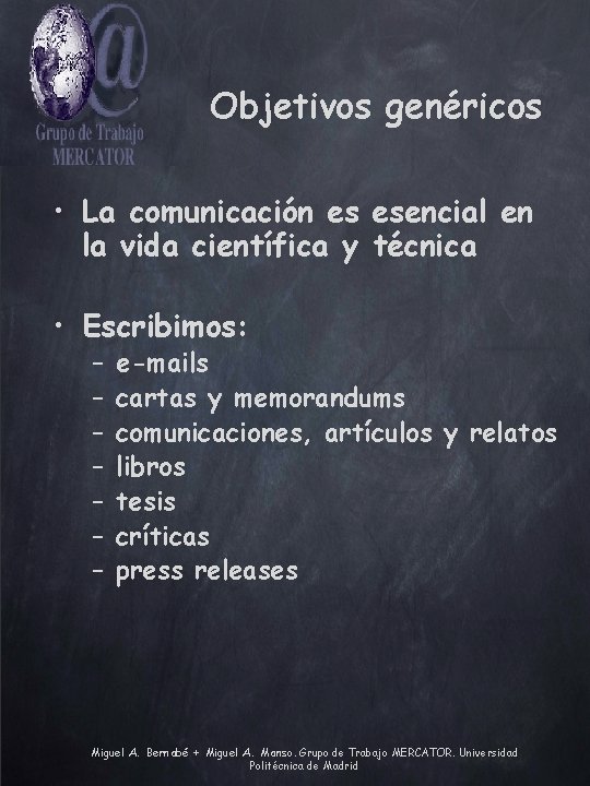 Objetivos genéricos • La comunicación es esencial en la vida científica y técnica •