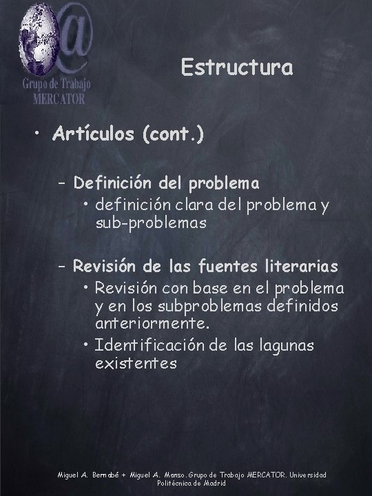 Estructura • Artículos (cont. ) – Definición del problema • definición clara del problema