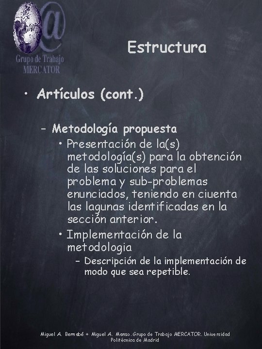 Estructura • Artículos (cont. ) – Metodología propuesta • Presentación de la(s) metodología(s) para