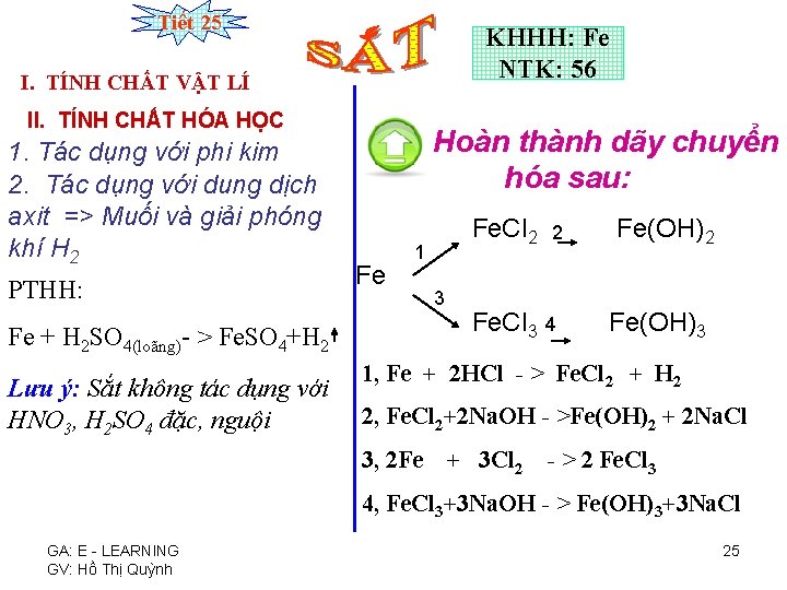 Tiết 25 KHHH: Fe NTK: 56 I. TÍNH CHẤT VẬT LÍ II. TÍNH CHẤT