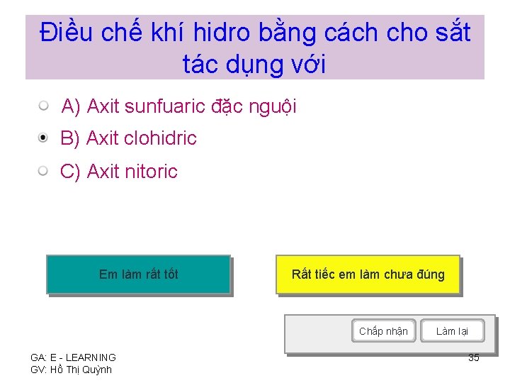 Điều chế khí hidro bằng cách cho sắt tác dụng với A) Axit sunfuaric