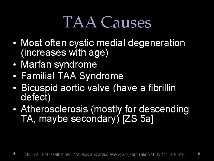 TAA Causes • Most often cystic medial degeneration (increases with age) • Marfan syndrome