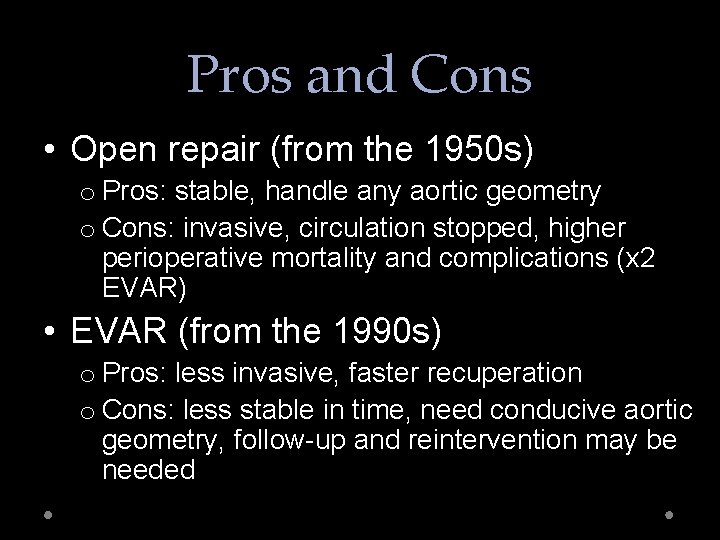 Pros and Cons • Open repair (from the 1950 s) o Pros: stable, handle
