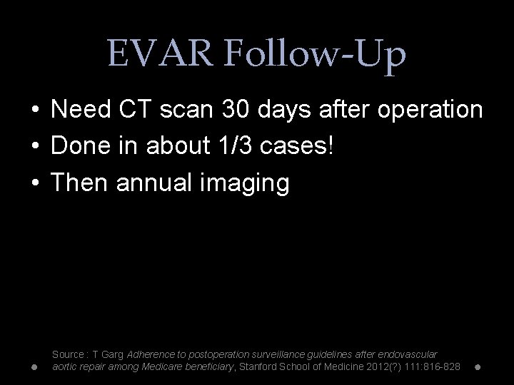 EVAR Follow-Up • Need CT scan 30 days after operation • Done in about