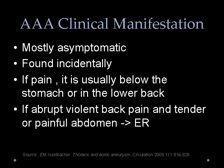 AAA Clinical Manifestation • Mostly asymptomatic • Found incidentally • If pain , it