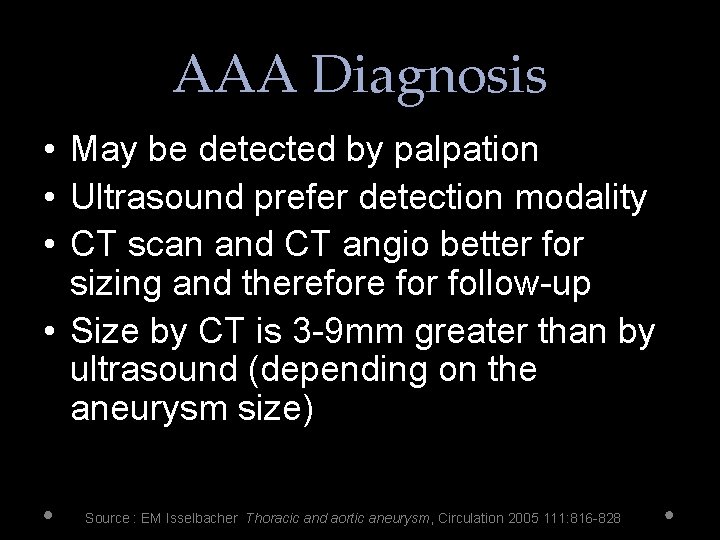 AAA Diagnosis • May be detected by palpation • Ultrasound prefer detection modality •