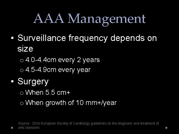 AAA Management • Surveillance frequency depends on size o 4. 0 -4. 4 cm