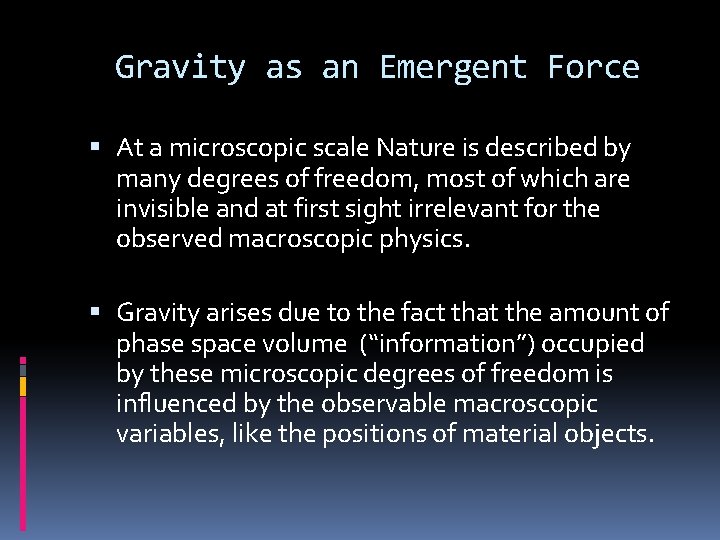 Gravity as an Emergent Force At a microscopic scale Nature is described by many