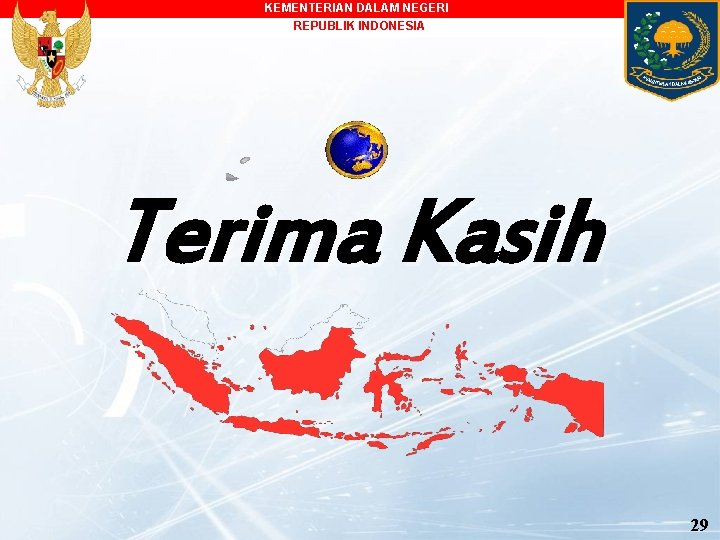 KEMENTERIAN DALAM NEGERI REPUBLIK INDONESIA Terima Kasih 29 