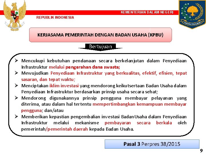 KEMENTERIAN DALAM NEGERI REPUBLIK INDONESIA KERJASAMA PEMERINTAH DENGAN BADAN USAHA (KPBU) Bertujuan Ø Mencukupi