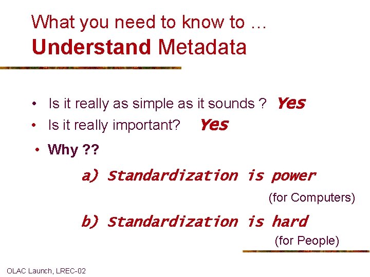 What you need to know to … Understand Metadata • Is it really as