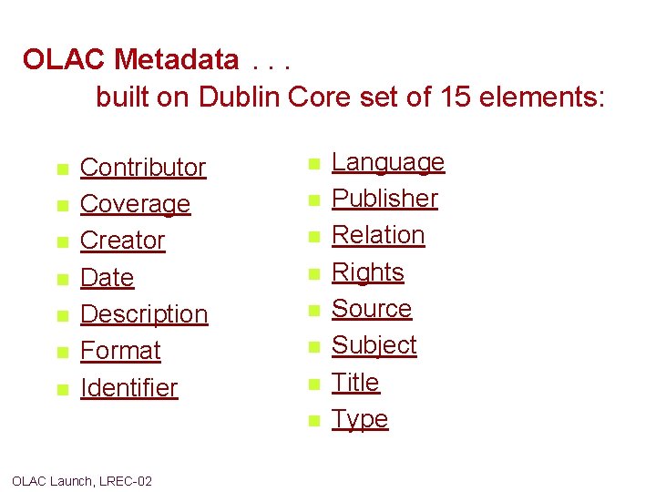 OLAC Metadata. . . built on Dublin Core set of 15 elements: n n