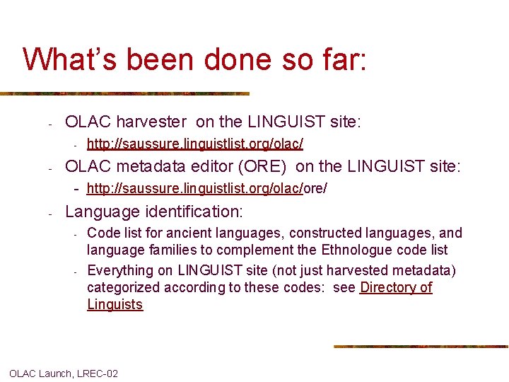 What’s been done so far: - OLAC harvester on the LINGUIST site: - -