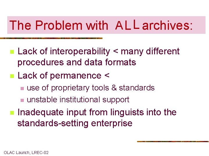 The Problem with A EL L archives: n n Lack of interoperability < many