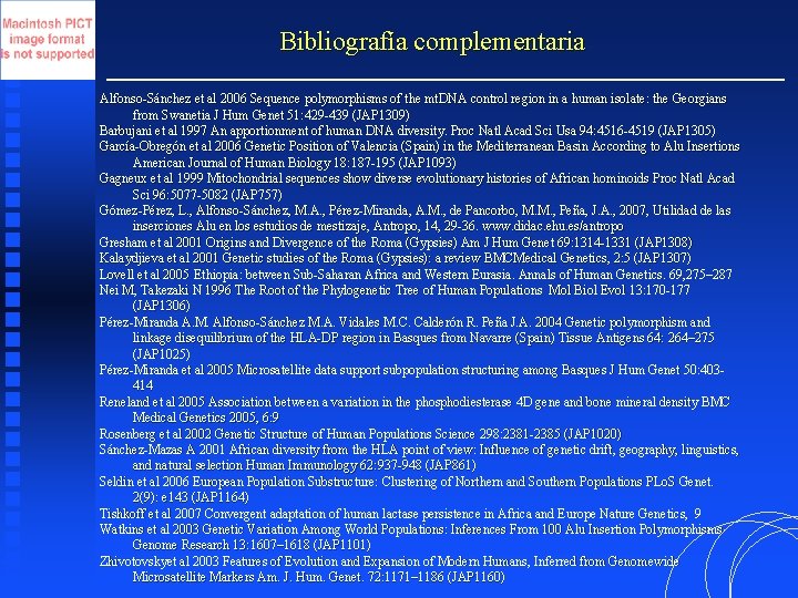 Bibliografía complementaria Alfonso-Sánchez et al 2006 Sequence polymorphisms of the mt. DNA control region