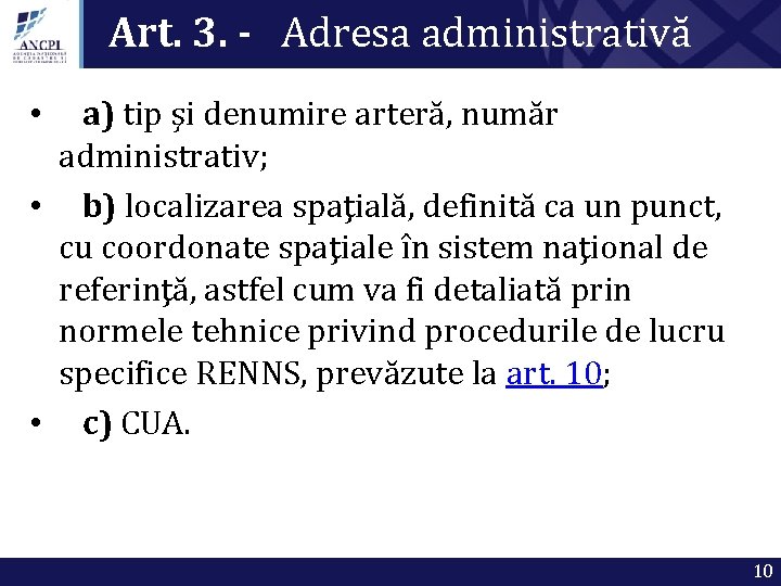 Art. 3. - Adresa administrativă • a) tip şi denumire arteră, număr administrativ; •