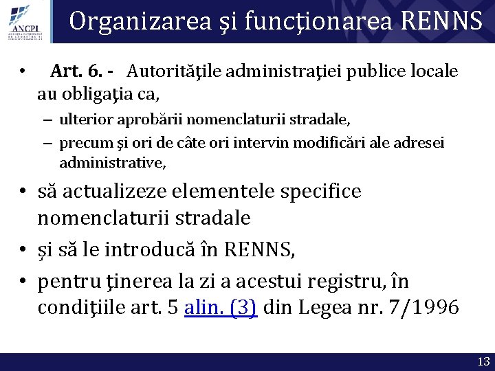 Organizarea şi funcţionarea RENNS • Art. 6. - Autorităţile administraţiei publice locale au obligaţia