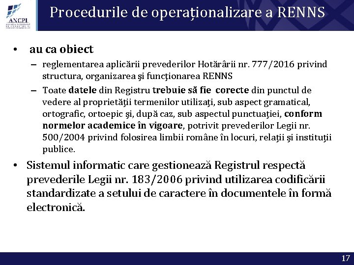 Procedurile de operaționalizare a RENNS • au ca obiect – reglementarea aplicării prevederilor Hotărârii