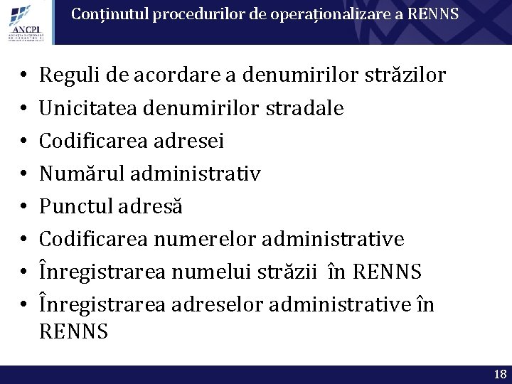 Conținutul procedurilor de operaționalizare a RENNS • • Reguli de acordare a denumirilor străzilor