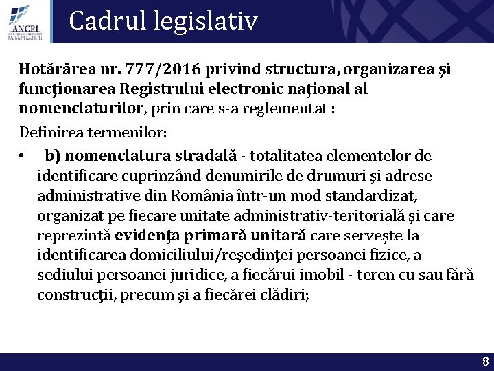 Cadrul legislativ Hotărârea nr. 777/2016 privind structura, organizarea şi funcţionarea Registrului electronic naţional al