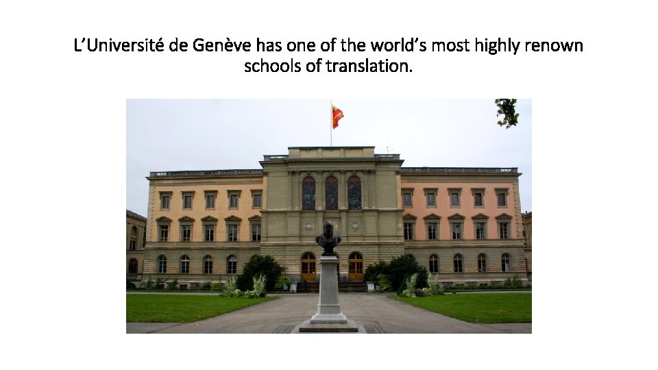 L’Université de Genève has one of the world’s most highly renown schools of translation.