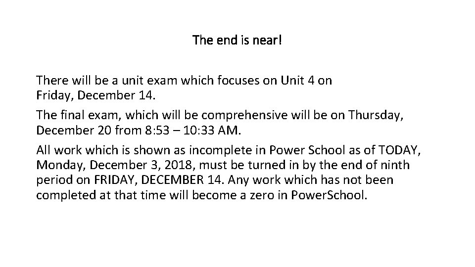 The end is near! There will be a unit exam which focuses on Unit