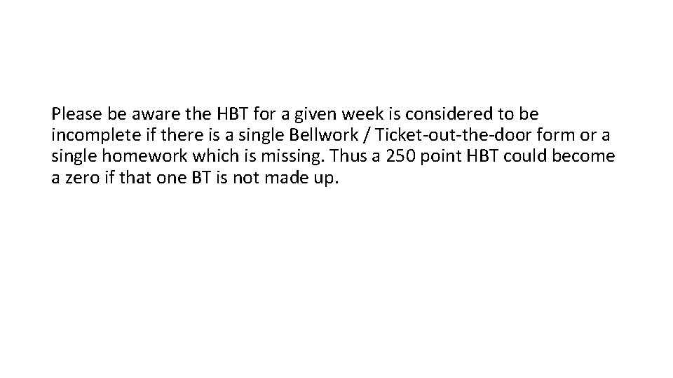 Please be aware the HBT for a given week is considered to be incomplete