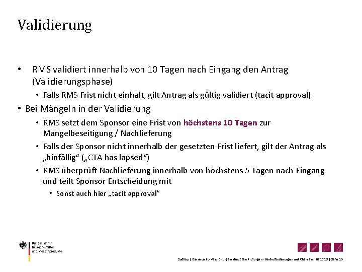 Validierung • RMS validiert innerhalb von 10 Tagen nach Eingang den Antrag (Validierungsphase) •